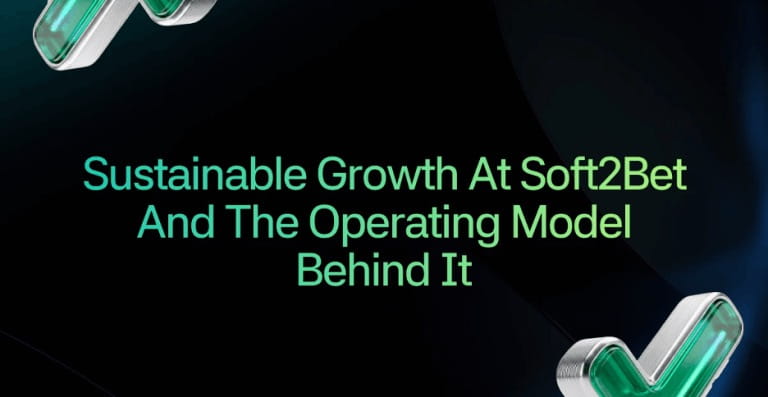 Sustainable Growth at Soft2Bet and the Operating Model Behind It